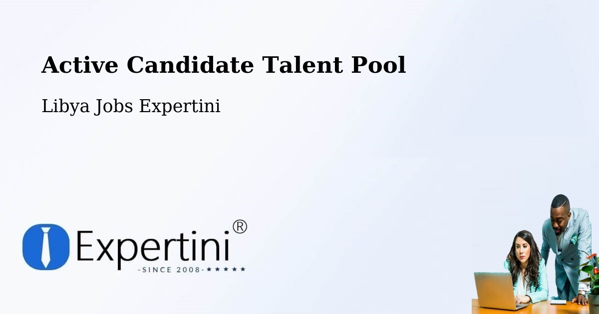 Active Candidate Talent Pool – Libya - Libya Jobs Expertini