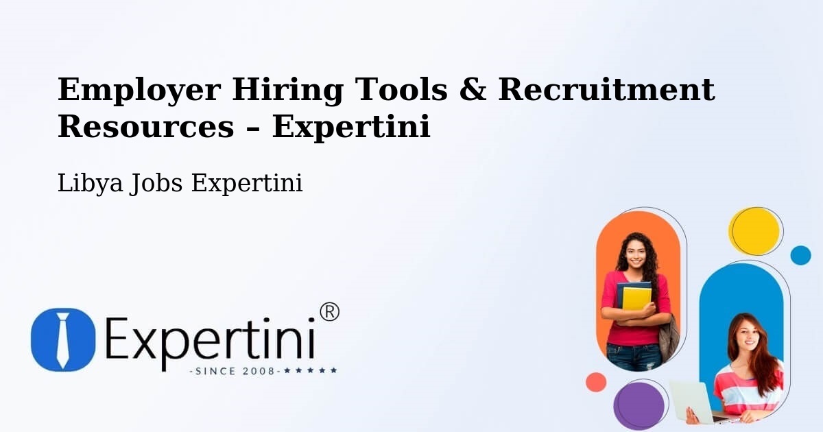 Employer Hiring Tools & Recruitment Resources – Libya - Libya Jobs Expertini