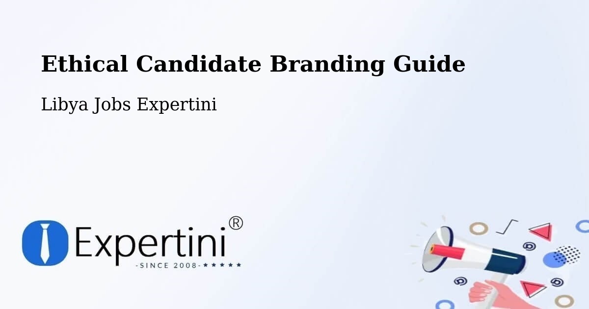 Ethical Candidate Branding Guide - Libya Jobs Expertini