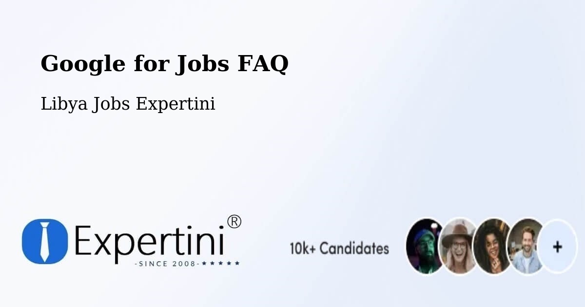 Google for Jobs FAQ - Libya Jobs Expertini